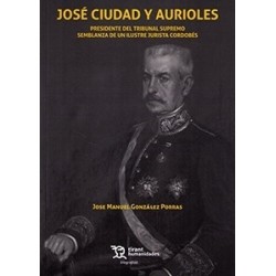 José Ciudad y Aurioles "Presidente del Tribunal Supremo. Semblanza de un ilustre jurista cordobés"