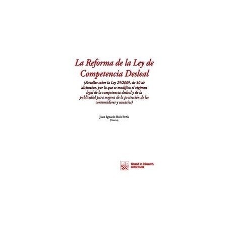 La Reforma de la Ley de Competencia Desleal ". Estudios sobre la Ley 29/2009, de 30 de Diciembre, por la que Modifica el Régime