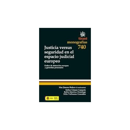 Justicia Versus Seguridad en el Espacio Judicial Europeo "Orden de Detención Europea y Garantías Procesales"