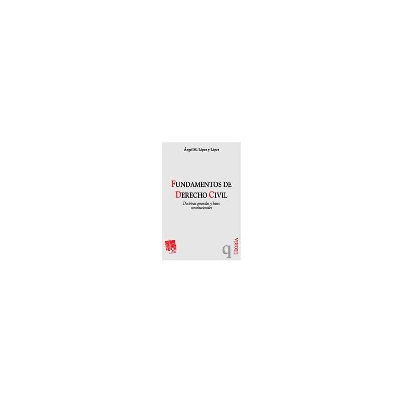 Fundamentos de Derecho Civil "Doctrinas Generales y Bases Constitucionales"