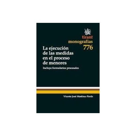 La Ejecución de las Medidas en el Proceso de Menores "Incluye Formularios Procesales"