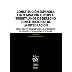 Constitución española e integración europea. treinta años de derecho constitucional de la...