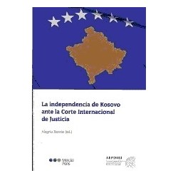 La Independencia de Kosovo ante la Corte Internacional de Justicia ". la Opinión Consultiva de la...