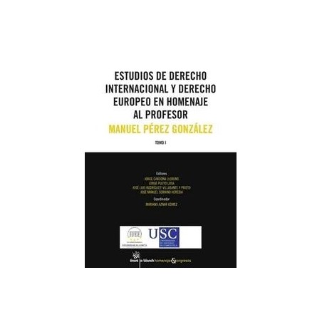 Estudios de Derecho Internacional y de Derecho Europeo en Homenaje al Profesor Manuel Pérez González "2 Tomos"