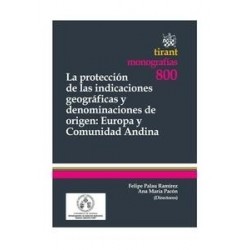 La Protección de las Indicaciones Geográficas "Denominaciones de Origen : Europa y Comunidad Andina"