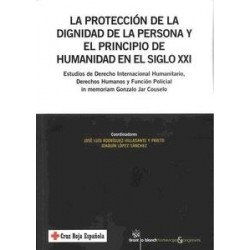 La Protección de la Dignidad de la Persona y el Principio de Humanidad en el Siglo XXI "Estudios de Derecho Internacional Human