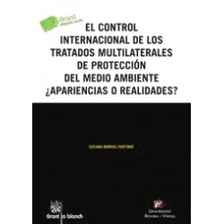 El Control Internacional de los Tratados Multilaterales de Protección del Medio Ambiente "¿Apariencias o Realidades?"