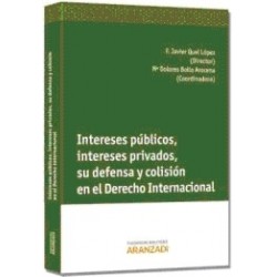 Intereses Públicos, Intereses Privados, su Defensa y Colisión en el Derecho Internacional