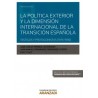 La Política Exterior y la Dimensión Internacional de la Transición Española "Testigos y Protagonistas (1976-1986)"
