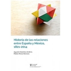 Historia de las Relaciones Entre España y México, 1821-2014