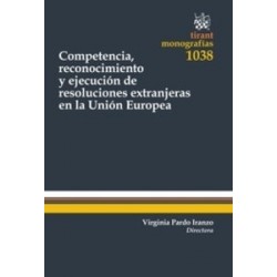 Competencia, Reconocimiento y Ejecución de Resoluciones Extranjeras en la Unión Europea "(Duo...