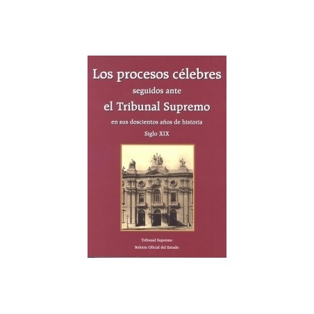 Los Procesos Célebres Seguidos ante el Tribunal Supremo en sus Doscientos Años de Historia. I (Siglo XIX) Vol.1