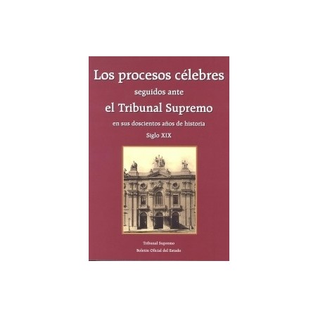 Los Procesos Célebres Seguidos ante el Tribunal Supremo en sus Doscientos Años de Historia. Vol. I (Siglo XIX) y Vol.3