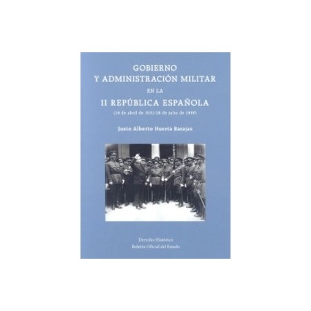 Gobierno y Administración Militar en la II República Española (14 de Abril de 1931 / 18 de Julio de 1936)