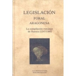 Legislacion Foral Aragonesa "La Complilación Romance de Huesca (1247/1300)"