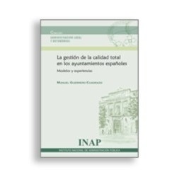 La gestión de la calidad total en los ayuntamientos españoles "Modelos y experiencias"