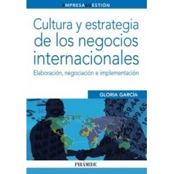 Cultura y Estrategia de los Negocios Internacionales "Elaboración, Negociación e Implementación"