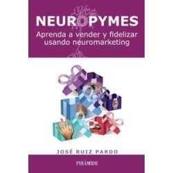 Neuropymes "Aprenda a Vender y Fidelizar Usando Neuromarketing"