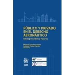 Público y Privado en el Derecho Aeronáutico. Retos Presentes y Futuros