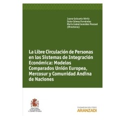 La Libre Circulación de Personas en los Sistemas de Integración Económica ". Modelos Comparados Unión Europea, Mercosur, Comuni