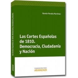 Las Cortes Españolas de 1810. Democracia, Ciudadanía y Nación