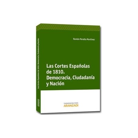 Las Cortes Españolas de 1810. Democracia, Ciudadanía y Nación