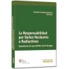 La Responsabilidad por Daños Nucleares o Radioactivos "Comentario a la Ley 12/2011 de 27 de Mayo"