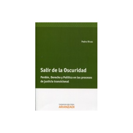 Slir de la Oscuridad "Perdón, Derecho y Política en los Procesos de Justicia Transicional"