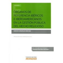 Órganos de Referencia Ibéricos e Iberoamericanos en la Gestión Pública del Hecho Religioso (Dúo Papel + Ebook )