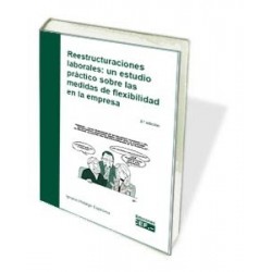 Reestructuraciones Laborales: un Estudio Práctico sobre las Medidas de Flexibilidad en la Empresa...