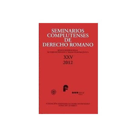 Seminarios Complutenses de Derecho Romano "Revista Internacional de Derecho Romano y Tradición Romanística, Nº 25, Año 2012"