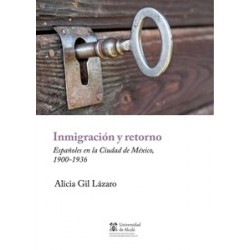 Inmigración y Retorno "Españoles en la Ciudad de México, 1900-1936"