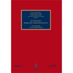 El Juez del Derecho Administrativo "Libro Homenaje a Javier Delgado Barrio"