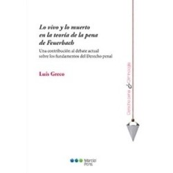 Lo Vivo y lo Muerto en la Teoría de la Pena de Feuerbach "Una Contribución al Debate Actual sobre...