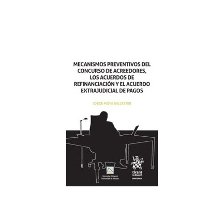 Mecanismos Preventivos del Concurso de Acreedores, los Acuerdos de Refinanciación y el Acuerdo Extrajudicial de