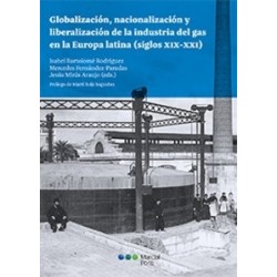 Globalización, Nacionalización y Liberalización de la Industria del Gas en la Europa Latina...