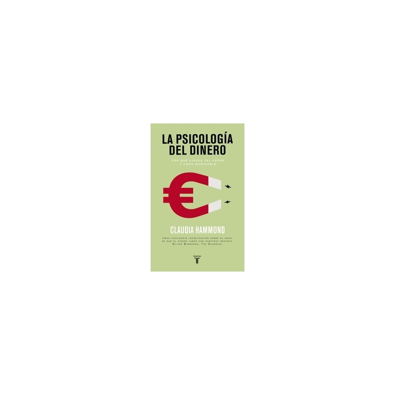 La Psicología del Dinero "Por que Ejerce Tal Poder y Cómo Dominarlo"
