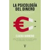 La Psicología del Dinero "Por que Ejerce Tal Poder y Cómo Dominarlo"
