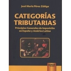 Categorías Tributarias "Principios Generales de Imposición en España y América Latina"