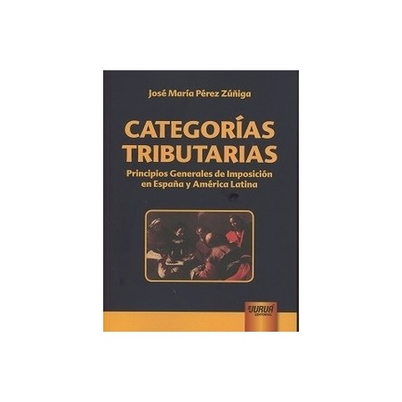 Categorías Tributarias "Principios Generales de Imposición en España y América Latina"
