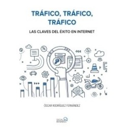 Tráfico, Tráfico, Tráfico. las Claves del Éxito en Internet