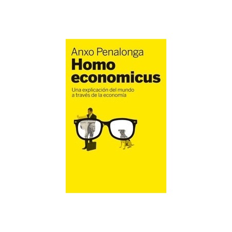 Homo Economicus "Una Explicación del Mundo a Través de la Economía"