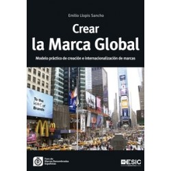 Crear la Marca Global "Modelo Práctico de Creación e Internacionalización de Marcas"