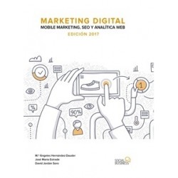 Marketing Digital. Mobile Marketing, Seo y Analítica Web. Edición 2017