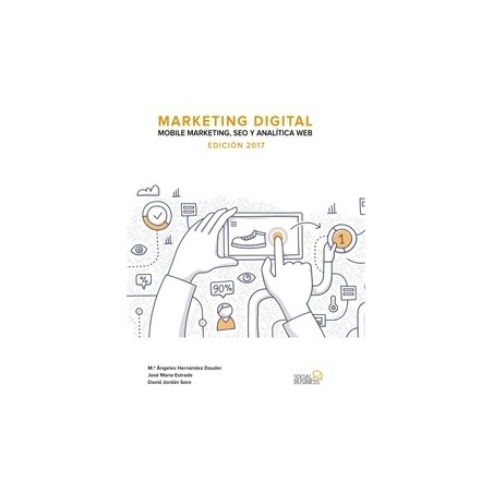 Marketing Digital. Mobile Marketing, Seo y Analítica Web. Edición 2017