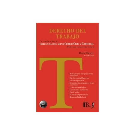 Derecho del Trabajo. un Estudio sobre las Implicaciones del Nuevo Código Civil y Comercial "Desde una Perspectiva Crítica"