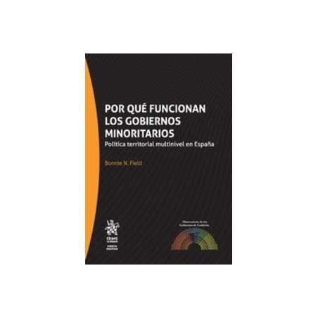 Por que Funcionan los Gobiernos Minoritarios Política Territorial Multinivel en España