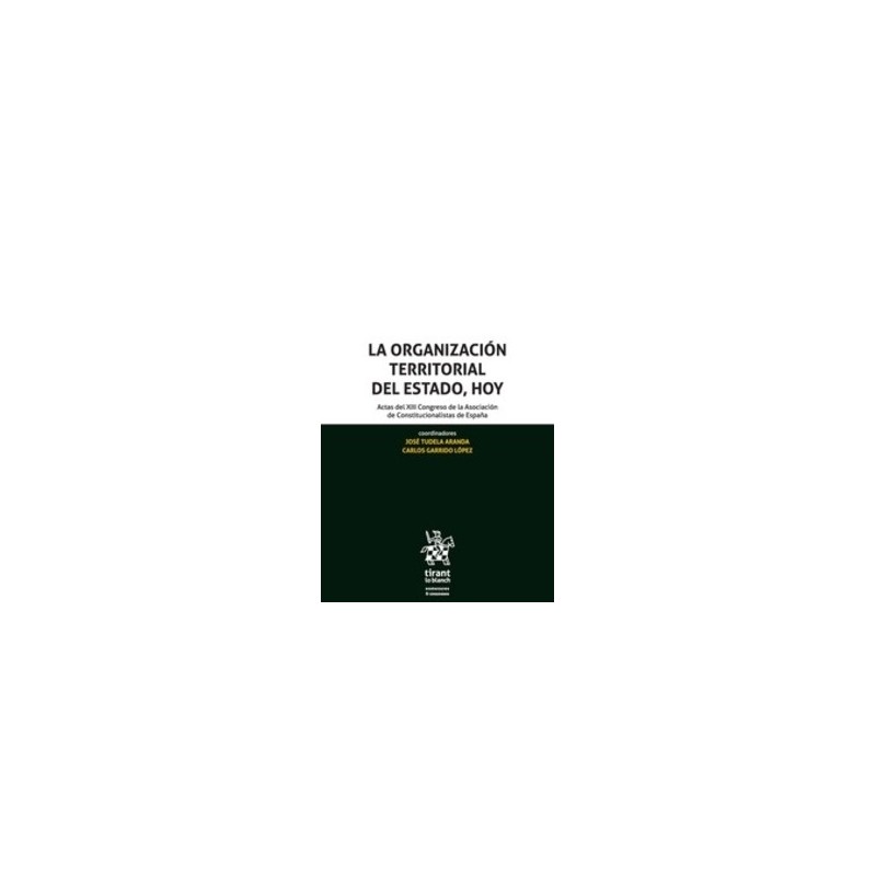 La Organización Territorial del Estado, Hoy Actas del XIII Congreso de la Asociación de Constitucionalistas de e