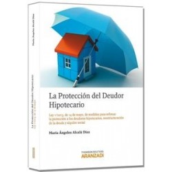 La Protección del Deudor Hipotecario, Ley1/2013, de 14 de Mayo de Reforma Hipotecaria
