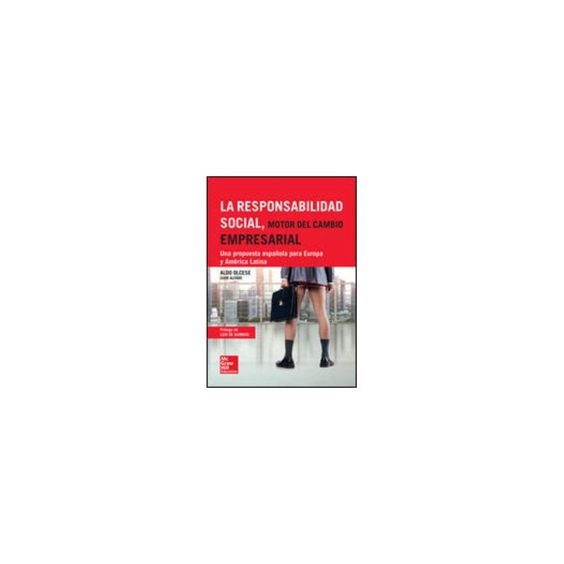 La Responsabilidad Social, Motor del Cambio Empresarial "Una Propuesta Española para Europa y América Latina"